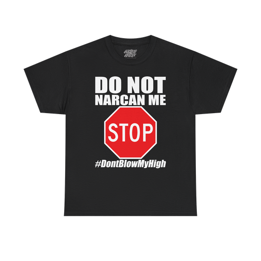 Do Not Narcan Me - Tee