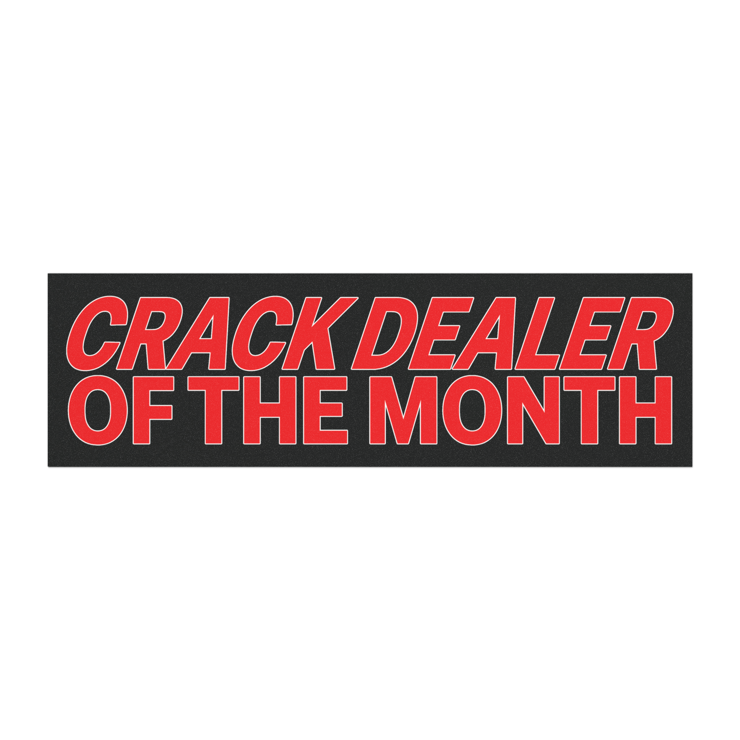 Crack Dealer of the Month - Car Magnet