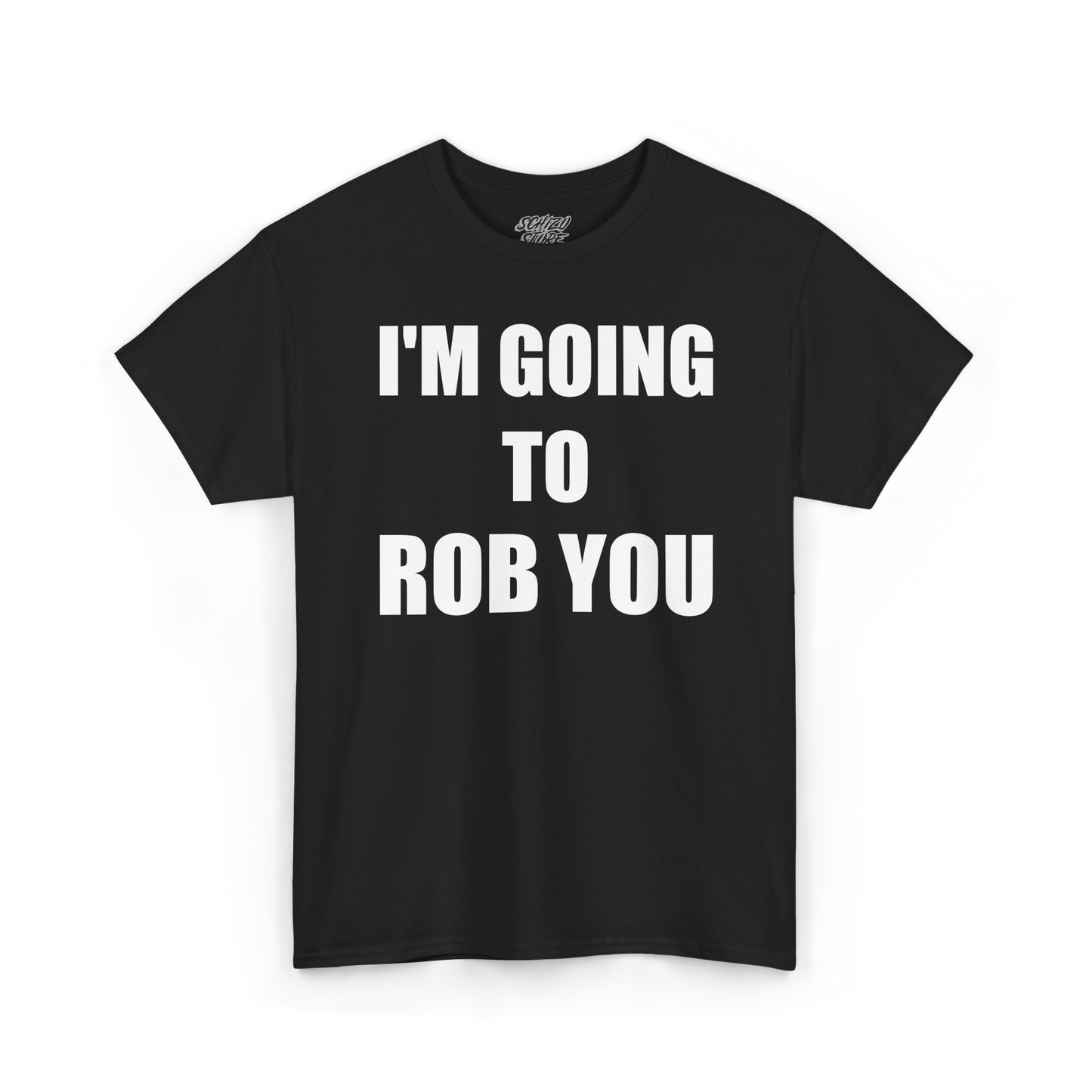 I'M GOING TO ROB YOU - Tee