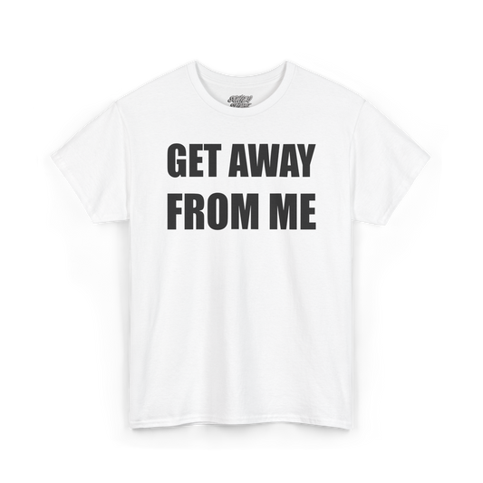 Get Away From Me - Tee