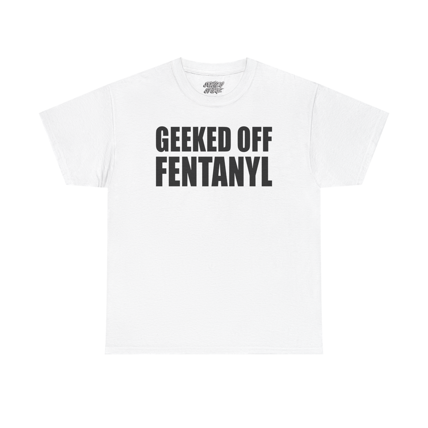 Geeked Off Fentanyl - Tee