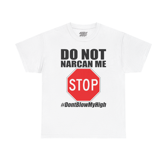 Do Not Narcan Me - Tee
